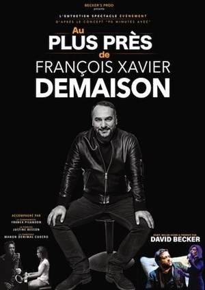 Affiche de Au plus près de... François-Xavier Demaison