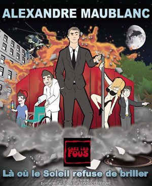 Affiche de Alex Maublanc dans Là où le soleil refuse de briller