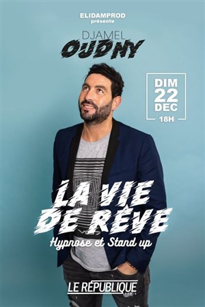 Affiche de Djamel Oudny dans La vie de rêve