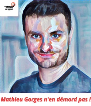 Affiche de Mathieu Gorges n'en démord pas !
