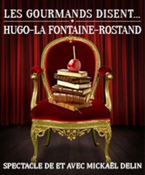 Affiche de Les gourmands disent...Hugo - La Fontaine - Rostand