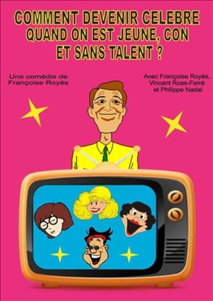 Affiche de Comment devenir célèbre quand on est jeune con et sans talent