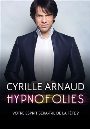Affiche de Cyrille Arnaud dans Hypnofolies