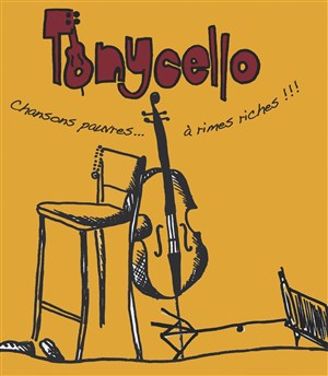 Affiche de Tonycello Chansons pauvres...à rimes riches !!!