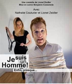 Affiche de Je suis un Homme! Enfin, presque...