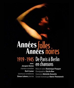 Affiche de Années folles, Années noires : 1919-1945, de Paris à Berlin en chansons