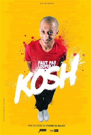 Affiche de Kosh dans Faut pas louper l'Kosh