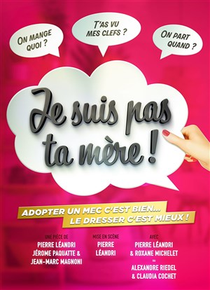 Affiche de Je suis pas ta mère !