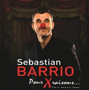 Affiche de Sébastian Barrio dans Pour x raisons...