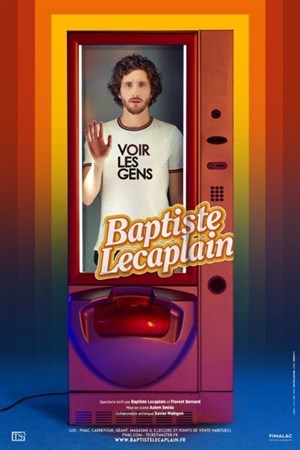 Affiche de Baptiste Lecaplain dans Voir les gens