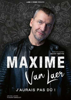 Affiche de Maxime Van Laer dans J'aurais pas dû !