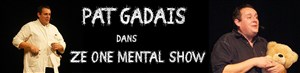 Affiche de Pat Gadais dans Ze One Mental Show
