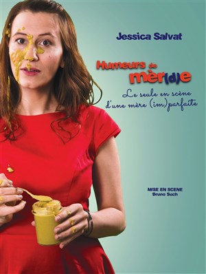 Affiche de Jessica Salvat dans Humeurs de mèr(d)e