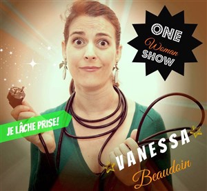 Affiche de Vanessa Beaudoin dans Je lâche prise !