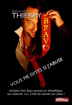 Affiche de Thierry Bravo dans Vous me dîtes si j'abuse...