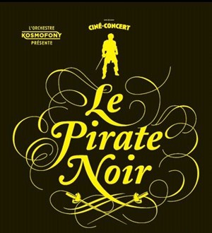 Affiche de Ciné-concert symphonique "Le Pirate Noir"