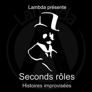 Affiche de Seconds Rôles avec les Eux - Spectacle d'Improvisation Dirigée