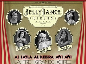 Affiche de Paris Bellydance Circus : Al layla al Kebira awi awi