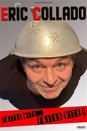 Affiche de Eric Collado dans Faites vite...Faites vite !