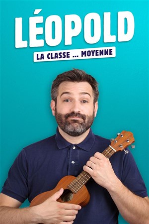 Affiche de Léopold dans La classe... moyenne