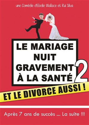 Affiche de Le mariage nuit gravement à la santé 2 et le divorce aussi