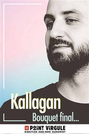 Affiche de Kallagan dans Bouquet Final...