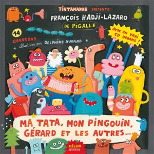 Affiche de François Hadji-Lazaro et Pigalle présentent : Ma tata, mon pingouin, Gérard et les autres...