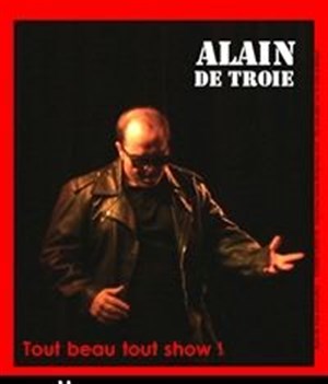 Affiche de Alain de Troie dans Tout Beau Tour show