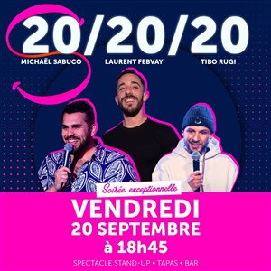 Affiche de Michaël Sabucco, Laurent Febvay, Tibo Rugy - 20/20/20