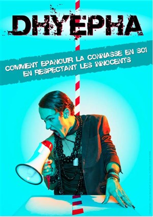 Affiche de Dhyepha dans Comment épanouir la connasse en soi en respectant les innocents