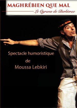 Affiche de Moussa Lebkiri dans Maghrébien que mal, le Cyrano de Berbèrac