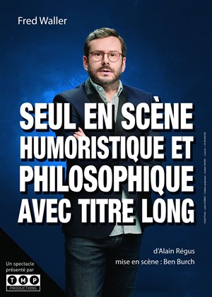 Affiche de Fred Waller dans Seul en scène humoristique et philosophique avec titre long
