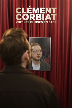 Affiche de Clément Corbiat voit les choses en face