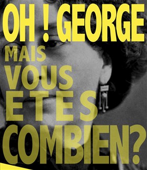 Affiche de OH ! George... mais vous êtes combien ?
