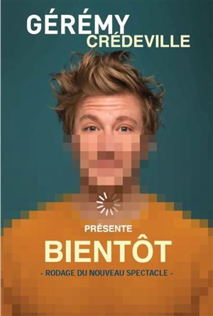 Affiche de Gérémy Crédeville dans Bientôt | En rodage
