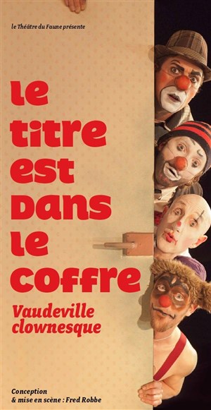 Affiche de Le titre est dans le coffre | Vaudeville clownesque
