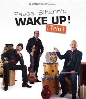 Affiche de Wake Up Trio by Pascal Bihannic