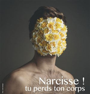 Affiche de Narcisse ! Tu perds ton corps