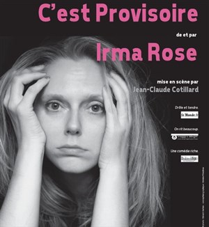 Affiche de Irma Rose dans C'est provisoire