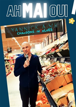Affiche de Yannick Aime : Chansons décalées