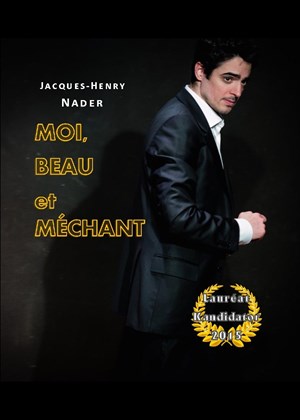 Affiche de Jacques-Henry Nader dans Moi, beau et méchant