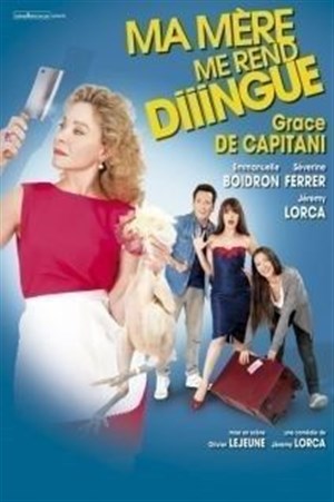 Affiche de Ma mère me rend diiiingue | Avec Grace de Capitani