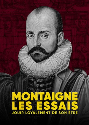 Affiche de Montaigne, les essais : Jouir loyalement de son être