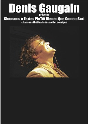 Affiche de Denis Gaugain dans Chansons à textes plutôt bleues que camembert