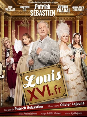 Affiche de Louis XVI.fr | avec Patrick Sébastien