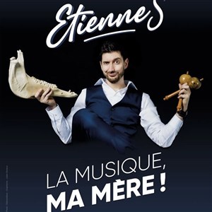 Affiche de Etienne S dans La musique, ma mère !