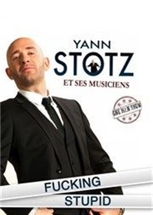 Affiche de Yann Stotz dans Fucking stupid