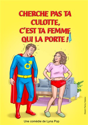 Affiche de Cherche pas ta culotte, c'est ta femme qui la porte