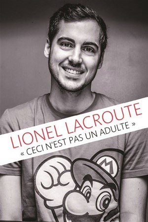 Affiche de Lionel Lacroute dans Ceci n'est pas un adulte