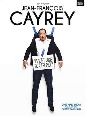 Affiche de Jean-François Cayrey dans Ils sont cons ou c'est moi ?